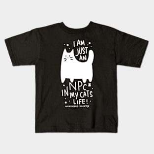 I am just an NPC in my cat’s life Kids T-Shirt